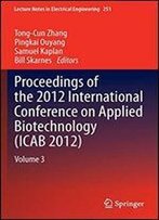 Proceedings Of The 2012 International Conference On Applied Biotechnology (Icab 2012): Volume 3 (Lecture Notes In Electrical Engineering)