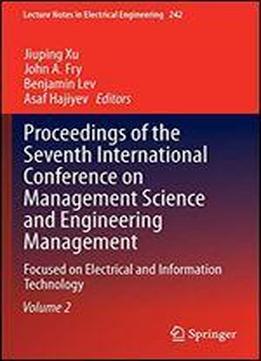 Proceedings Of The Seventh International Conference On Management Science And Engineering Management: Focused On Electrical And Information Technology ... Ii (lecture Notes In Electrical Engineering)
