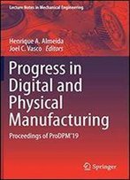 Progress In Digital And Physical Manufacturing: Proceedings Of Prodpm'19