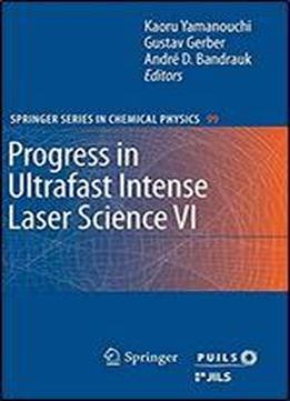 Progress In Ultrafast Intense Laser Science Vi (springer Series In Chemical Physics)