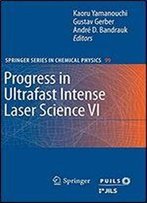 Progress In Ultrafast Intense Laser Science Vi (Springer Series In Chemical Physics)