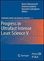 Progress In Ultrafast Intense Laser Science: Volume V (Springer Series In Chemical Physics)
