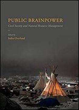 Public Brainpower: Civil Society And Natural Resource Management