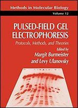Pulsed-field Gel Electrophoresis: Protocols, Methods, And Theories (methods In Molecular Biology)