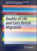 Quality Of Life And Early British Migration (Springerbriefs In Well-Being And Quality Of Life Research)