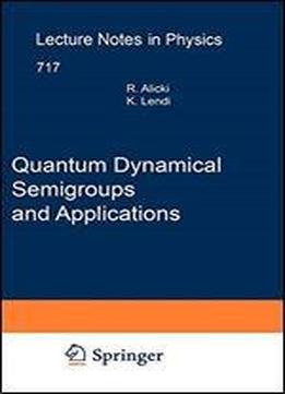 Quantum Dynamical Semigroups And Applications