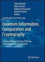 Quantum Information, Computation And Cryptography: An Introductory Survey Of Theory, Technology And Experiments