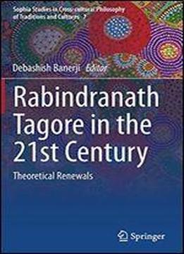 Rabindranath Tagore In The 21st Century: Theoretical Renewals