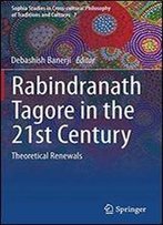 Rabindranath Tagore In The 21st Century: Theoretical Renewals