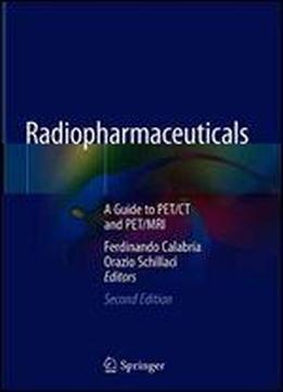 Radiopharmaceuticals: A Guide To Pet/ct And Pet/mri