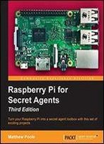 Raspberry Pi For Secret Agents, Third Edition