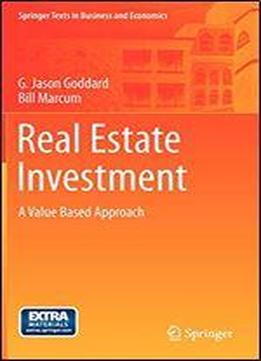 Real Estate Investment: A Value Based Approach (springer Texts In Business And Economics)