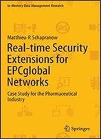 Real-Time Security Extensions For Epcglobal Networks: Case Study For The Pharmaceutical Industry (In-Memory Data Management Research)