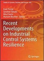 Recent Developments On Industrial Control Systems Resilience