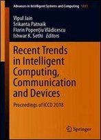 Recent Trends In Intelligent Computing, Communication And Devices: Proceedings Of Iccd 2018