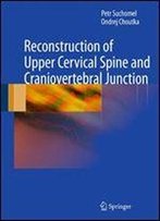 Reconstruction Of Upper Cervical Spine And Craniovertebral Junction: A Surgical Manual