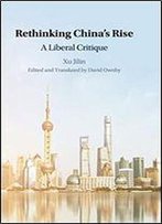 Rethinking China's Rise: A Liberal Critique