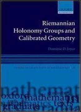 Riemannian Holonomy Groups And Calibrated Geometry (oxford Graduate Texts In Mathematics)