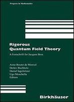 Rigorous Quantum Field Theory: A Festschrift For Jacques Bros