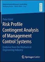 Risk Profile Contingent Analysis Of Management Control Systems: Evidence From The Mechanical Engineering Industry (Unternehmensfuhrung & Controlling)