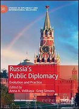Russia's Public Diplomacy: Evolution And Practice