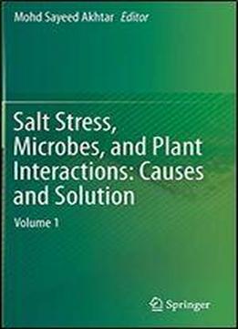 Salt Stress, Microbes, And Plant Interactions: Causes And Solution