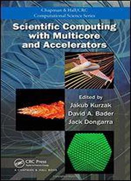 Scientific Computing With Multicore And Accelerators (chapman & Hall/crc Computational Science)