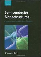 Semiconductor Nanostructures: Quantum States And Electronic Transport