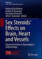 Sex Steroids' Effects On Brain, Heart And Vessels: Volume 6: Frontiers In Gynecological Endocrinology (Isge Series)