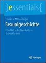 Sexualgeschichte: Uberblick Problemfelder Entwicklungen (Essentials)