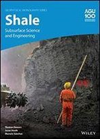 Shale: Subsurface Science And Engineering