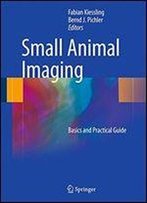 Small Animal Imaging: Basics And Practical Guide