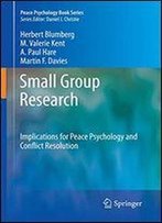 Small Group Research: Implications For Peace Psychology And Conflict Resolution
