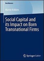 Social Capital And Its Impact On Born Transnational Firms (Bestmasters)