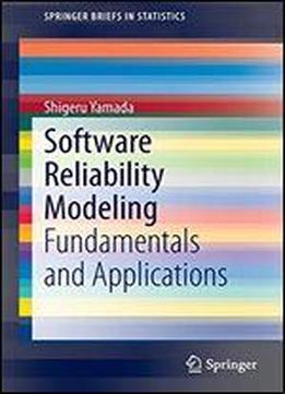 Software Reliability Modeling: Fundamentals And Applications