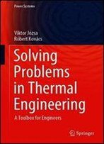 Solving Problems In Thermal Engineering: A Toolbox For Engineers (Power Systems)