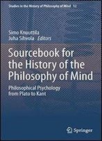 Sourcebook For The History Of The Philosophy Of Mind: Philosophical Psychology From Plato To Kant (Studies In The History Of Philosophy Of Mind)