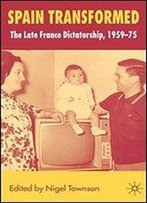Spain Transformed: The Franco Dictatorship, 1959-1975