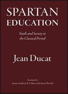 Spartan Education: Youth And Society In The Classical Period