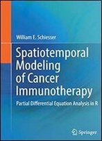 Spatiotemporal Modeling Of Cancer Immunotherapy: Partial Differential Equation Analysis In R