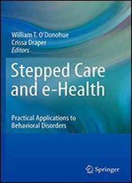Stepped Care And E-health: Practical Applications To Behavioral Disorders
