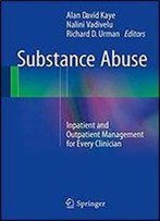 Substance Abuse: Inpatient And Outpatient Management For Every Clinician