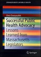 Successful Public Health Advocacy: Lessons Learned From Massachusetts Legislators
