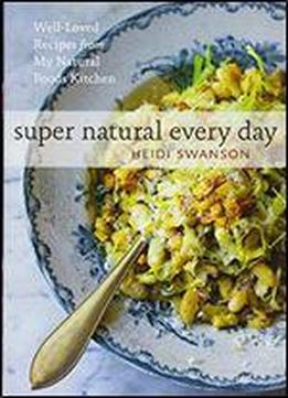 Super Natural Every Day: Well-loved Recipes From My Natural Foods Kitchen