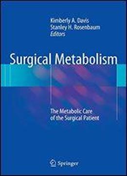 Surgical Metabolism: The Metabolic Care Of The Surgical Patient
