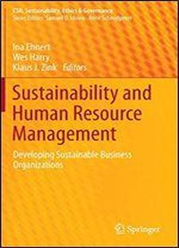 Sustainability And Human Resource Management: Developing Sustainable Business Organizations
