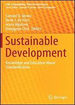 Sustainable Development: Knowledge And Education About Standardisation (csr, Sustainability, Ethics & Governance)