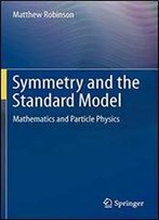 Symmetry And The Standard Model: Mathematics And Particle Physics