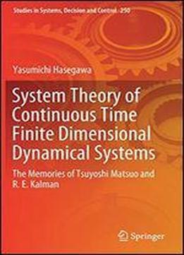 System Theory Of Continuous-time Finite-dimensional Dynamical Systems: The Memories Of Tsuyoshi Matsuo And R. E. Kalman