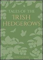 Tales Of The Irish Hedgerows